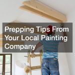 Prepping Tips From Your Local Painting Company