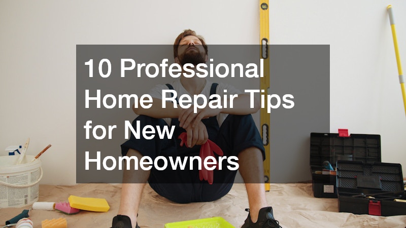 10 Professional Home Repair Tips for New Homeowners